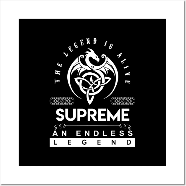 Supreme Name T Shirt - The Legend Is Alive - Supreme An Endless Legend Dragon Gift Item Wall Art by riogarwinorganiza